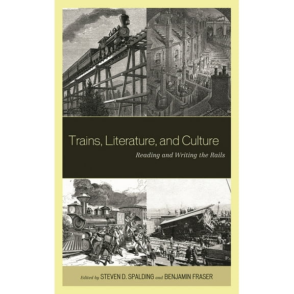 Trains, Literature, and Culture: Reading and Writing the Rails, (Hardcover)