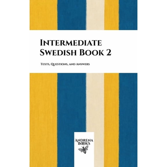 Intermediate Swedish Book 2: Texts, Questions, and Answers, (Paperback)