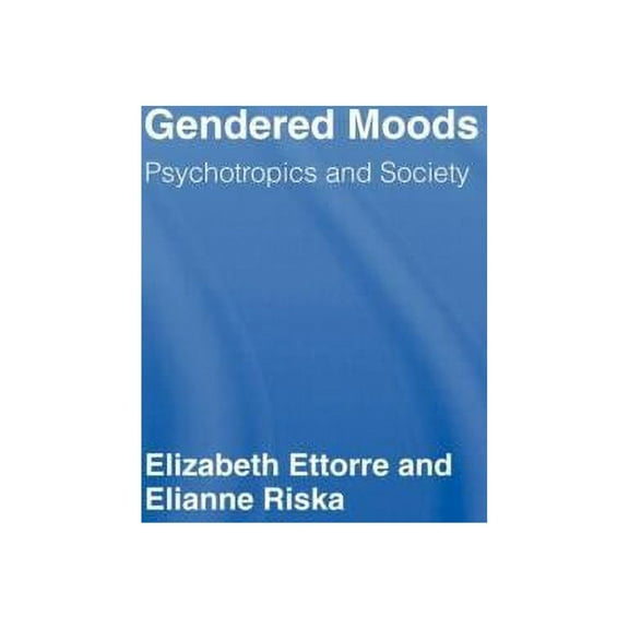 Gendered Moods: Psychotropics and Society, (Hardcover)