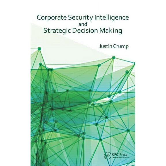 Corporate Security Intelligence and Strategic Decision Making, (Hardcover)