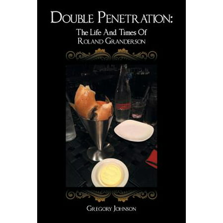 Double Penetration : The Life and Times of Roland