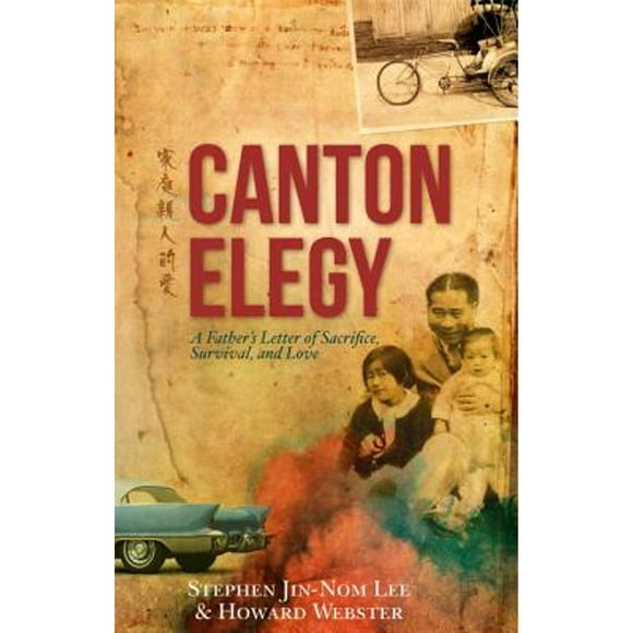 Pre-Owned Canton Elegy: A Father's Letter of Sacrifice, Survival and Love (Hardcover 9781780285733) by Stephen Lee, Howard Webster