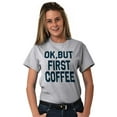 thumbnail image 3 of Ok But First Coffee Caffeine Java Latte Women's Plus Size Graphic Tee Brisco Brands 2X, 3 of 4