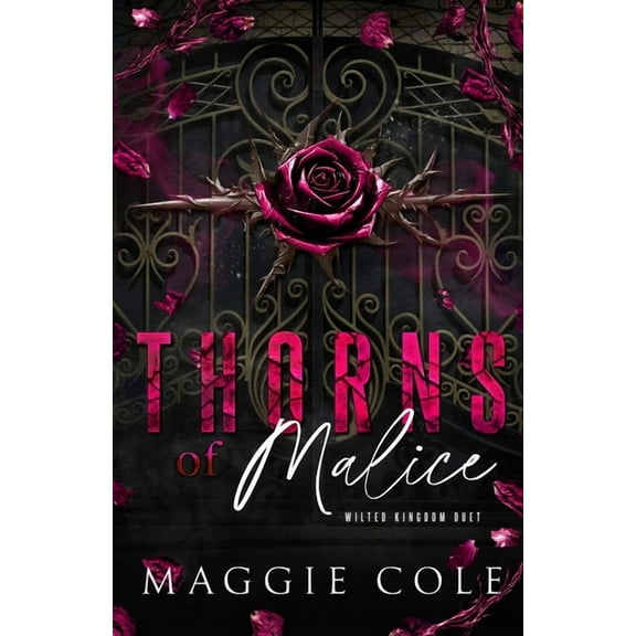 Wilted Kingdom Duet Thorns of Malice: A Dark College Bully Romance, Book 2, (Paperback)