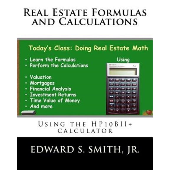 Real Estate Formulas and Calculations: Using the Hp10bii Calculator