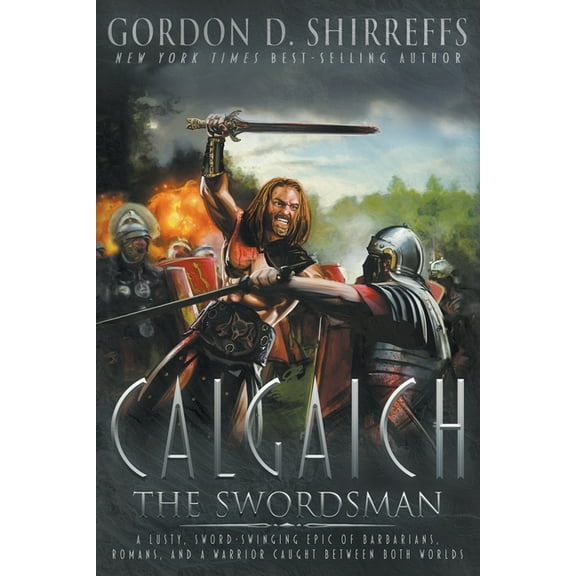 Calgaich the Swordsman: A Roman Adventure Thriller, (Paperback)