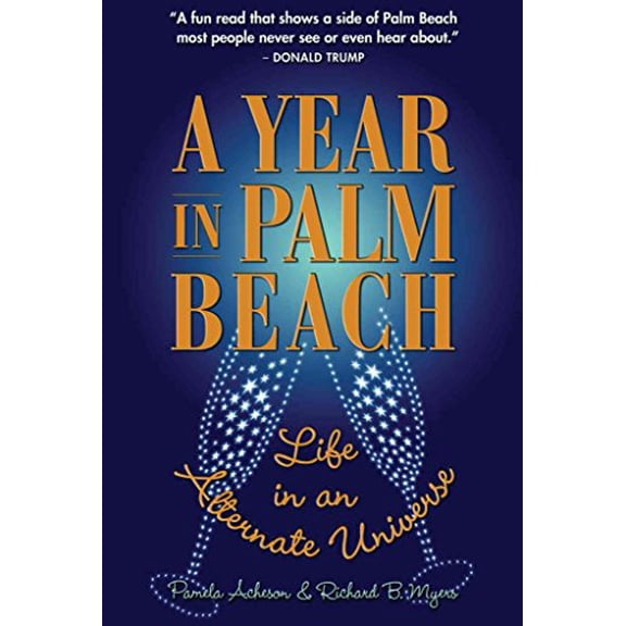 Pre-Owned A Year in Palm Beach: Life in an Alternate Universe (Hardcover) by Pamela Acheson, Richard B Myers