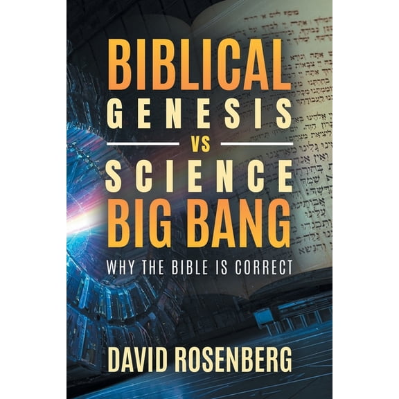 Biblical Genesis vs. Science's Big Bang, (Paperback)