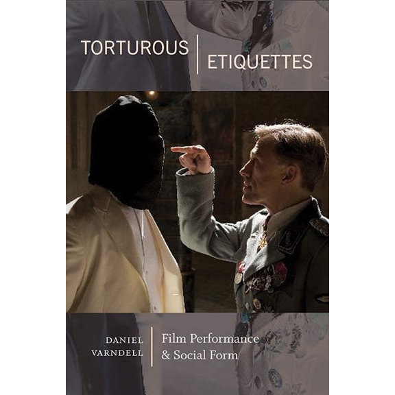 Suny Series, Horizons of Cinema Torturous Etiquettes: Film Performance and Social Form, (Hardcover)