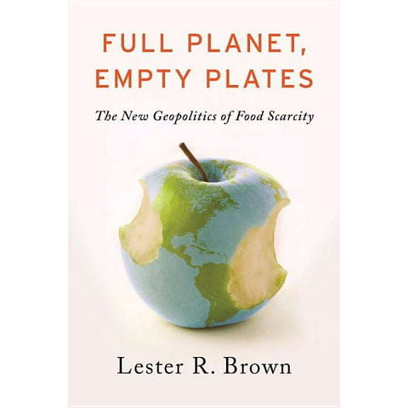 Full Planet, Empty Plates: The New Geopolitics of Food Scarcity, (Paperback)