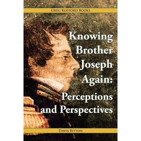 Knowing Brother Joseph Again: Perceptions and Perspectives (Paperback)