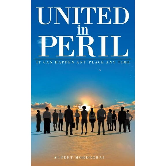 United in Peril: It Can Happen Any Place Any Time, (Paperback)
