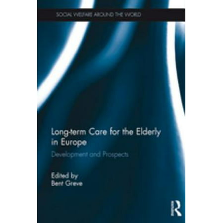 Long-term Care for the Elderly in Europe - eBook (Best Elderly Care In The World)