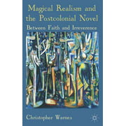 Magical Realism and the Postcolonial Novel, Christopher Warnes Paperback