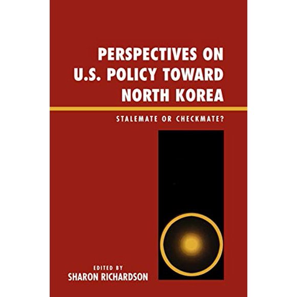 Perspectives on U.S. Policy Toward North Korea: Stalemate or Checkmate