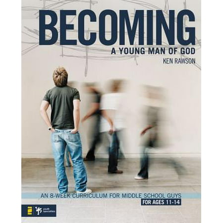 Becoming a Young Man of God : An 8-Week Curriculum for Middle School