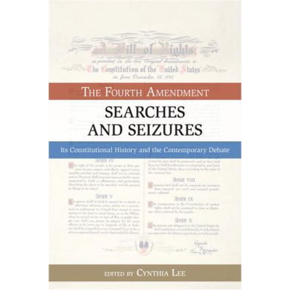 Pre-Owned Searches and Seizures : The Fourth Amendment: Its Constitutional History and Contemporary Debate (Paperback)