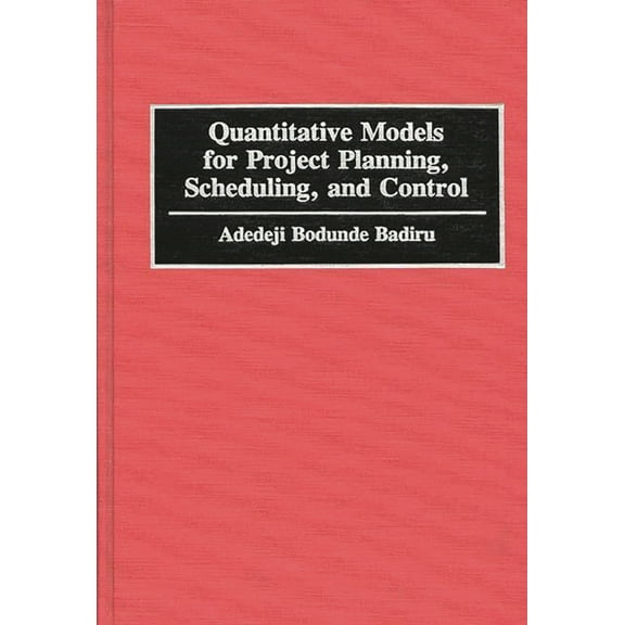 Quantitative Models for Project Planning, Scheduling, and Control, (Hardcover)