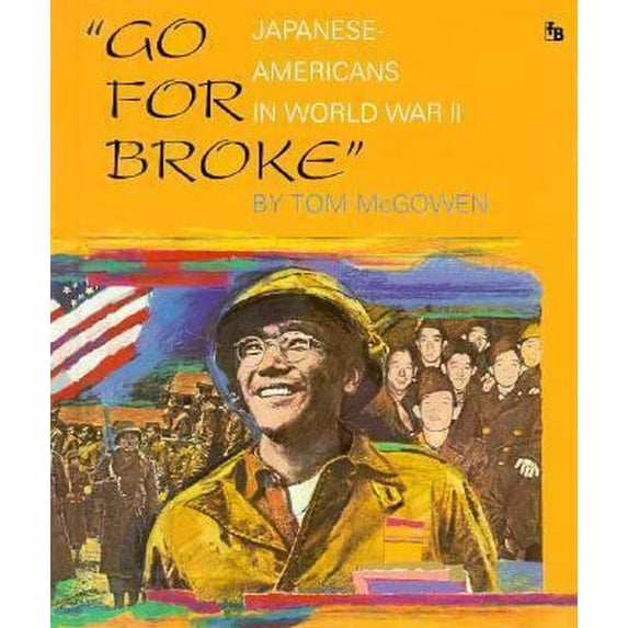 Pre-Owned Go for Broke: Japanese Americans in World War II (First Book) (Unknown) 0531201953 9780531201954