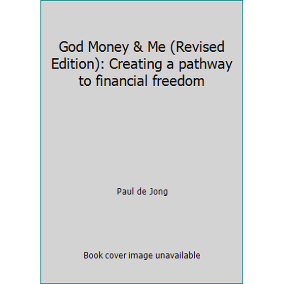 Pre-Owned God Money & Me (Revised Edition): Creating a pathway to financial freedom (Paperback) 0473396858 9780473396855