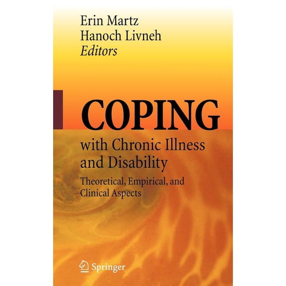 Coping with Chronic Illness and Disability: Theoretical, Empirical, and Clinical Aspects, (Hardcover)