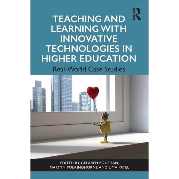 Teaching and Learning with Innovative Technologies in Higher Education: Real-World Case Studies, (Paperback)