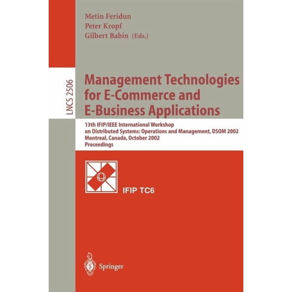 Lecture Notes in Computer Science Management Technologies for E-Commerce and E-Business Applications: 13th Ifip/IEEE International Workshop on Distributed, Book 2506, (Paperback)