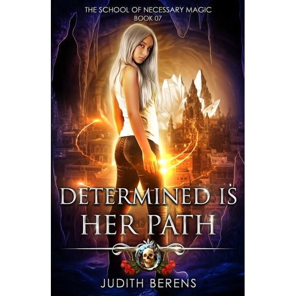 The School of Necessary Magic Determined Is Her Path: An Urban Fantasy Action Adventure, Book 7, (Paperback)