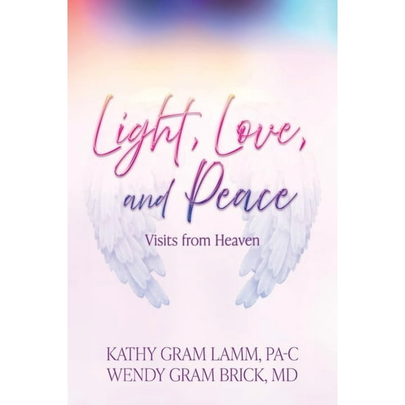 Light, Love, and Peace: Visits from Heaven, (Paperback)