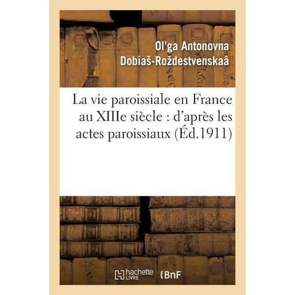 Religion: La Vie Paroissiale En France Au Xiiie Siècle: d'Après Les Actes Paroissiaux (Paperback)