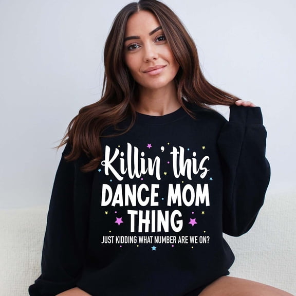 Mom Life Sweaters, Cool Dancing Sweatshirt, Killin' This Dance Mom Thing Sweater, Just ding Mom, Mother's Day Gift, Mom Life Shirt All Size S-5Xl