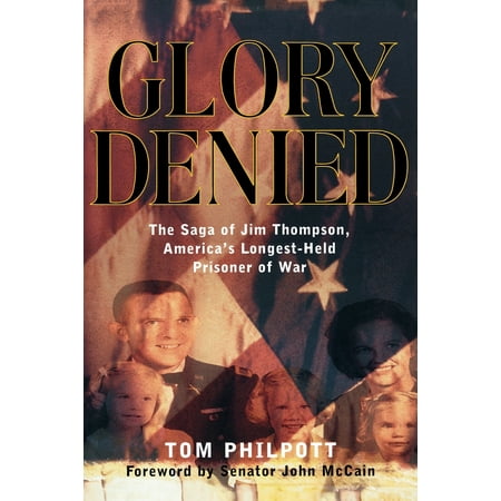 Glory Denied: The Vietnam Saga of Jim Thompson, America's Longest-Held Prisoner of War (Paperback)