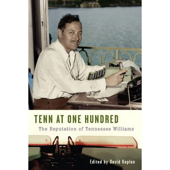 Tenn at One Hundred: The Reputation of Tennessee Williams (Paperback)
