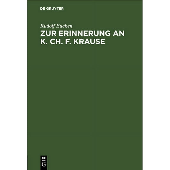 Zur Erinnerung an K. Ch. F. Krause: Festrede Gehalten Zu Eisenberg Am 100. Geburtstage Des Philosophen, (Hardcover)