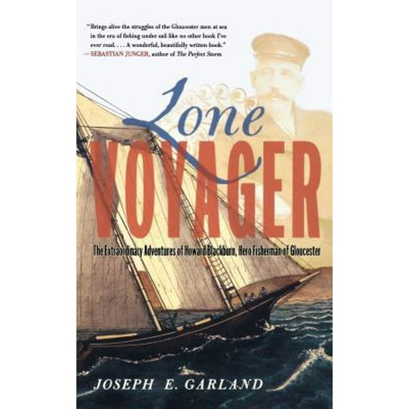 Pre-Owned Lone Voyager: The Extraordinary Adventures of Howard Blackburn Hero Fisherman of Gloucester (Paperback) 0684872633 9780684872636