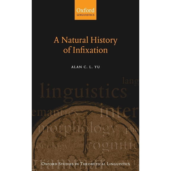 Oxford Studies in Theoretical Linguistic Natural History of Infixation, Book 15, (Hardcover)
