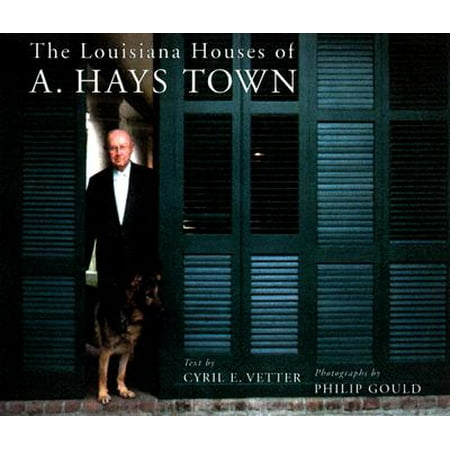 The Louisiana Houses of A. Hays Town (Best Small Towns In Louisiana)