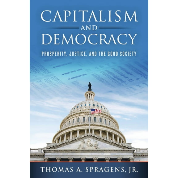 Capitalism and Democracy: Prosperity, Justice, and the Good Society, (Hardcover)