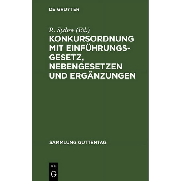 Sammlung Guttentag Konkursordnung mit Einführungsgesetz, Nebengesetzen und Ergänzungen, Book 13, (Hardcover)