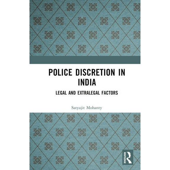 Police Discretion in India: Legal and Extralegal Factors, (Hardcover)