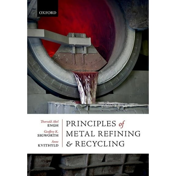 Principles of Metal Refining and Recycling, (Hardcover)