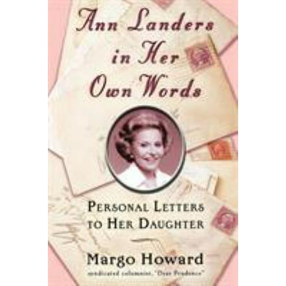 Pre-Owned Ann Landers in Her Own Words: Personal Letters to Her Daughter (Paperback) 0446695041 9780446695046
