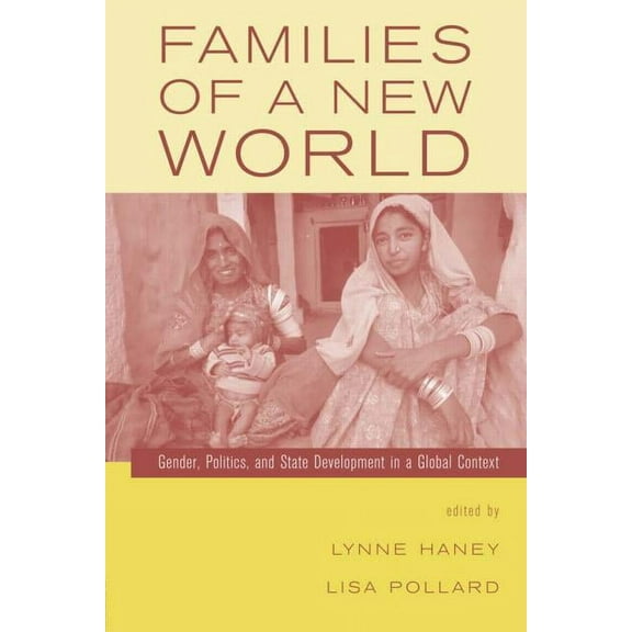 Families of a New World: Gender, Politics, and State Development in a Global Context, (Hardcover)