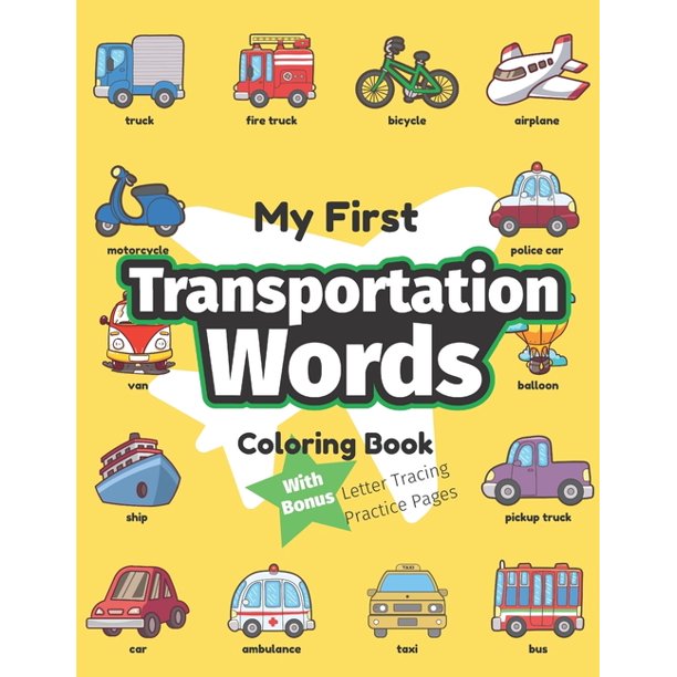 My First Word Activities: My First Transportation Words Coloring Book: Preschool Educational Activity Book for Early Learners to Color Trucks & Cars ...
