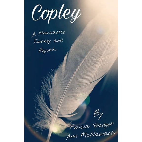 "COPLEY" A Newcastle Journey and Beyond...., (Paperback)
