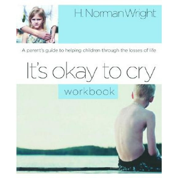 Pre-Owned It's Okay to Cry: A Parent's Guide to Helping Children Through the Losses of Life (Paperback 9781578567607) by Dr. H Norman Wright
