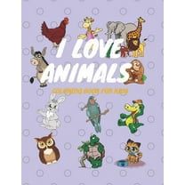 I Love Animals Coloring Book for Kids: gift book for kids, Fun designs for toddlers through kindergarten(Cottage Path Press Coloring Activity Books for Kids) (Paperback)(Large Print)