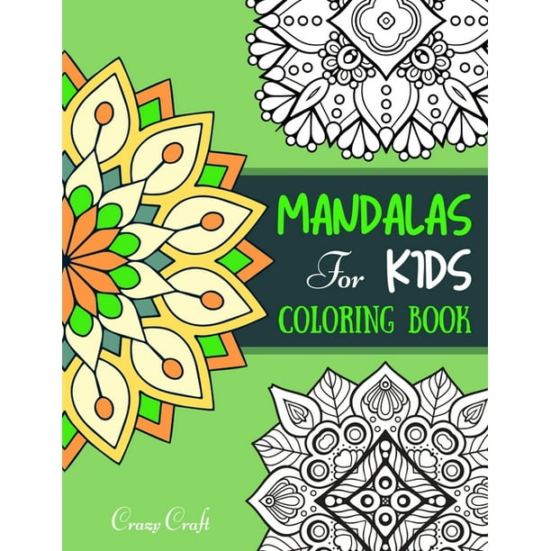 Download Mandala For Kids Coloring Book A Coloring Book Relaxation Coloring For Kids Pretty Unique Easy Coloring Pages For Boys Girls With Adorable Floral Mandalas More Paperback Walmart Com