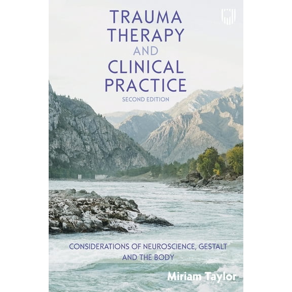 Trauma Therapy and Clinical Practice: Considerations of Neuroscience, Gestalt and the Body, (Paperback)