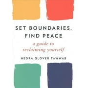 Set Boundaries, Find Peace : A Guide to Reclaiming Yourself (Hardcover)